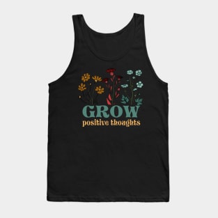 Grow positive thoughts Tank Top